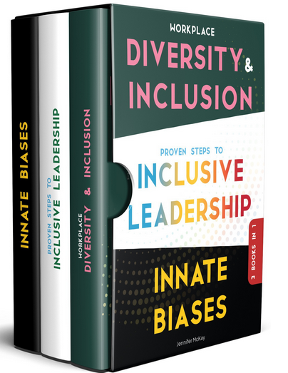 3-in-1 Book: Workplace Diversity & Inclusion + Proven Steps To Inclusive Leadership + Innate Biases (Workplace Diversity And Inclusion Book 4)