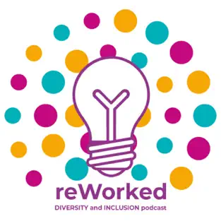 reWorked: The Diversity and Inclusion Podcast: EW Group & Challenge Consultancy
