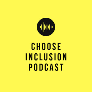 Choose Inclusion Podcast